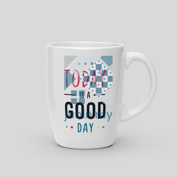 Mug Today is a good day